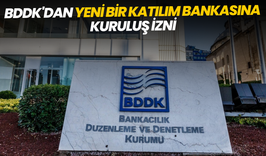BDDK'dan yeni bir katılım bankasına kuruluş izni