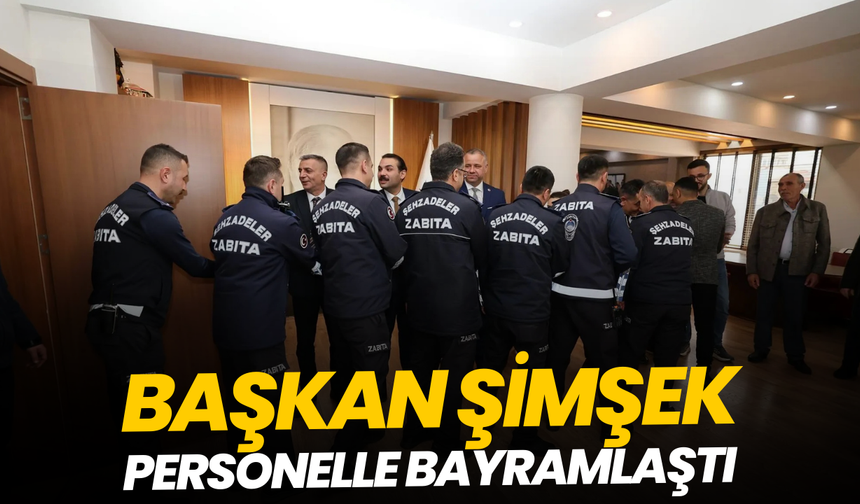Başkan Şimşek personelle bayramlaştı