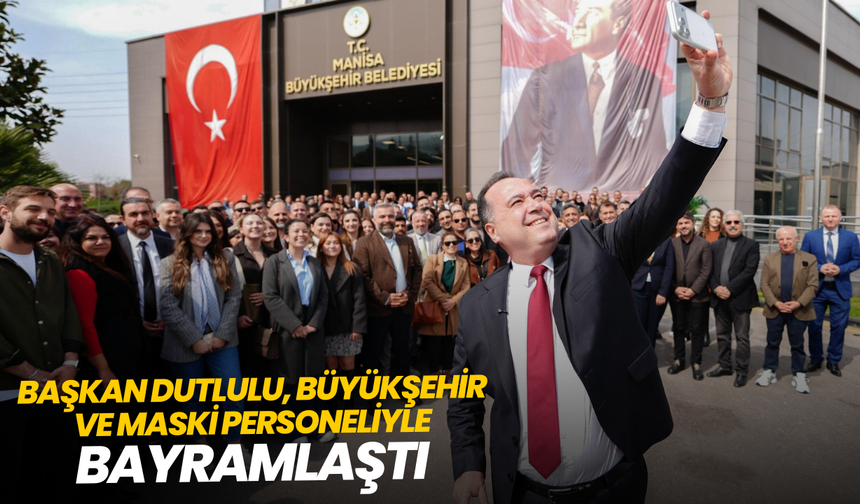 Başkan Dutlulu, Büyükşehir ve MASKİ personeliyle bayramlaştı