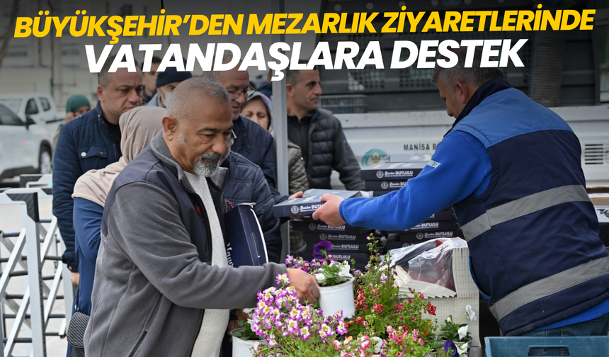 Büyükşehir’den mezarlık ziyaretlerinde vatandaşlara destek