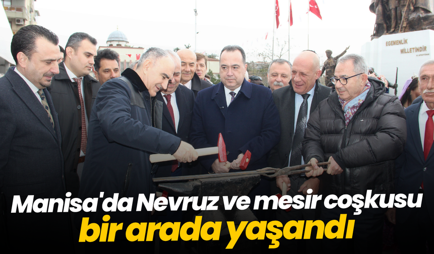 Manisa'da Nevruz ve mesir coşkusu bir arada yaşandı
