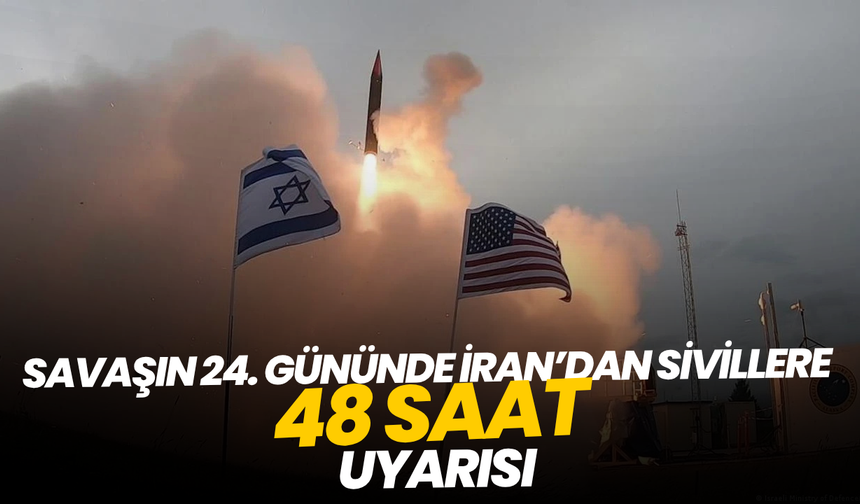 Savaşın 24. gününde İran’dan sivillere 48 saat uyarısı