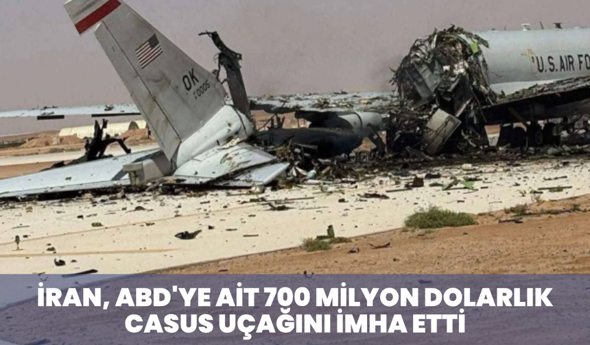İran, ABD'ye ait 700 milyon dolarlık casus uçağını imha etti