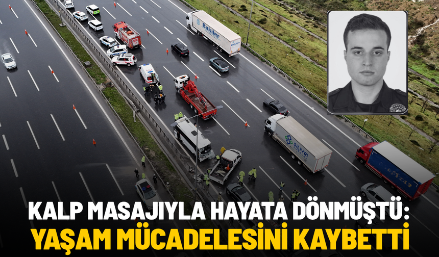 Kalp masajıyla hayata döndürülen polis memuru şehit oldu