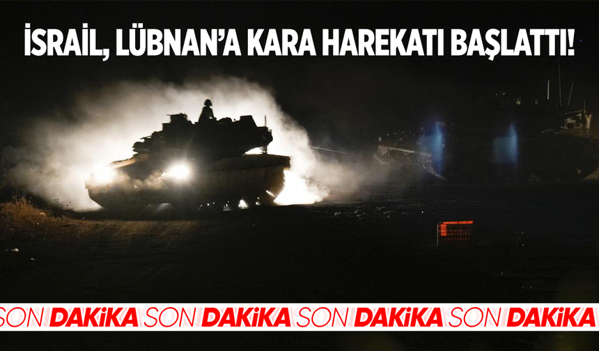 İsrail, Lübnan’a kara harekatı başlattı!