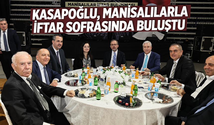 Kasapoğlu, Manisalılarla iftar sofrasında buluştu