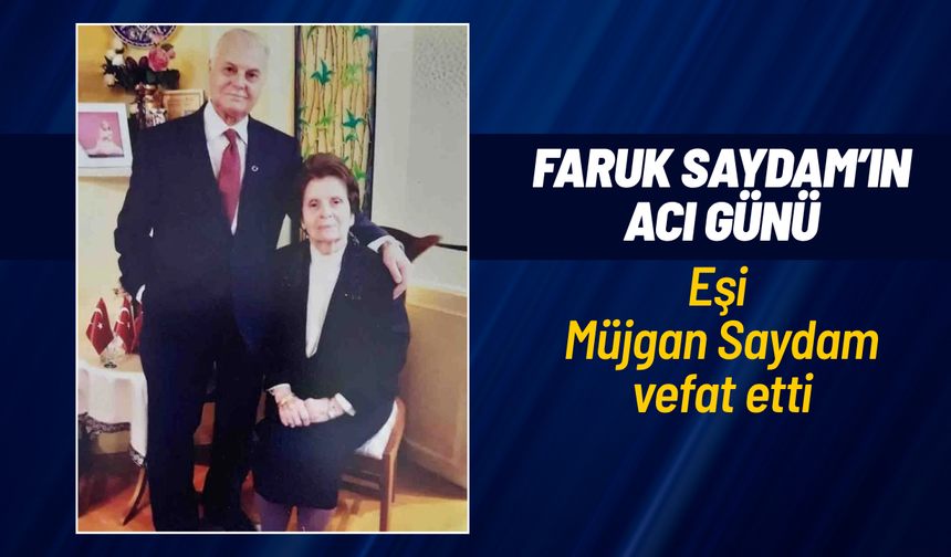 19. Dönem Manisa milletvekili Faruk Saydam’ın eşi Müjgan Saydam vefat etti