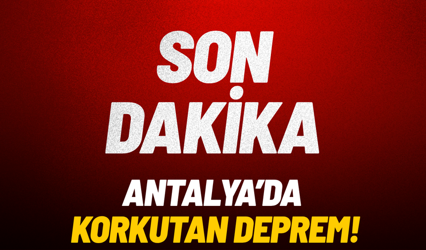 SON DAKİKA Antalya Demre'de korkutan deprem!