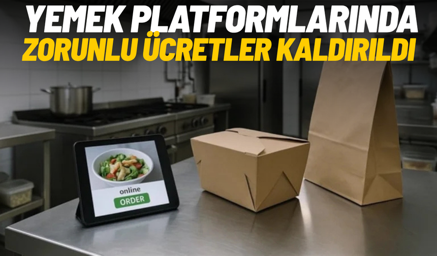 Yemek platformlarında zorunlu ücretler kaldırıldı