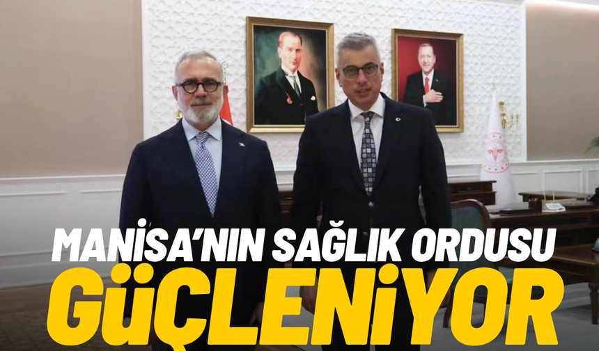 Manisa’nın sağlık ordusu güçleniyor