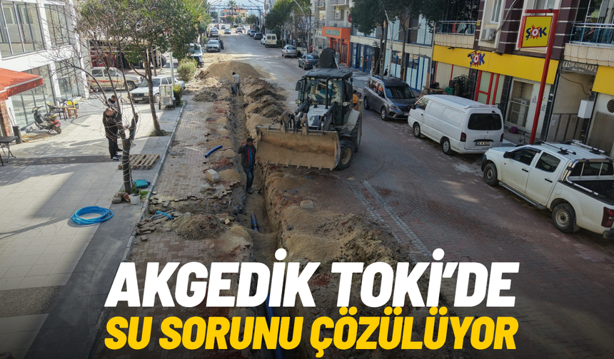 Akgedik TOKİ’de su sorunu çözülüyor