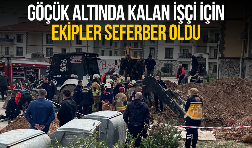 Göçük altında kalan işçi için ekipler seferber oldu