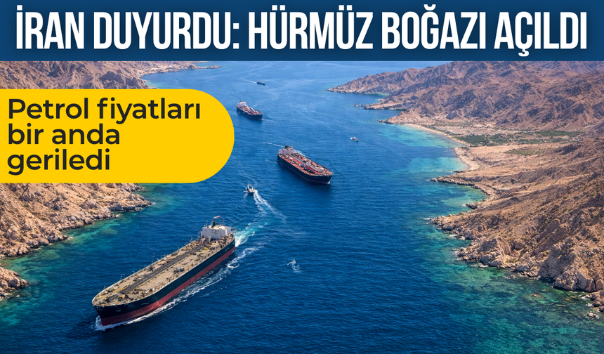 İran duyurdu: Hürmüz Boğazı açıldı