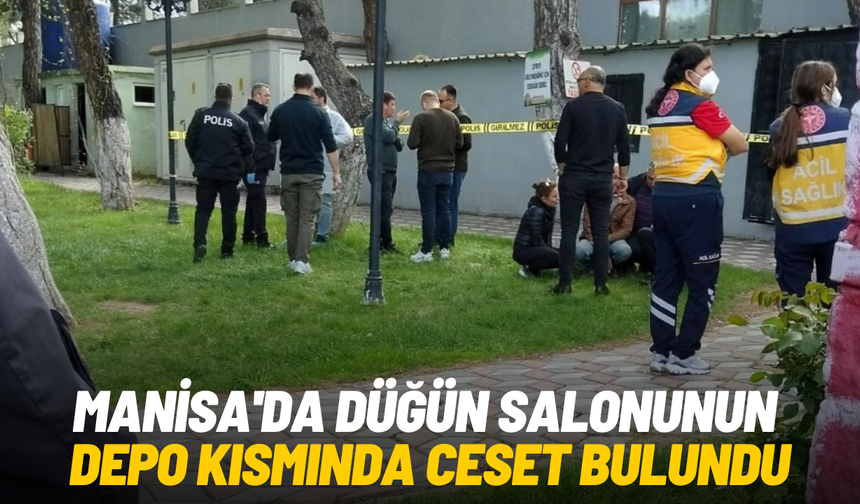 Manisa'da düğün salonunun depo kısmında ceset bulundu