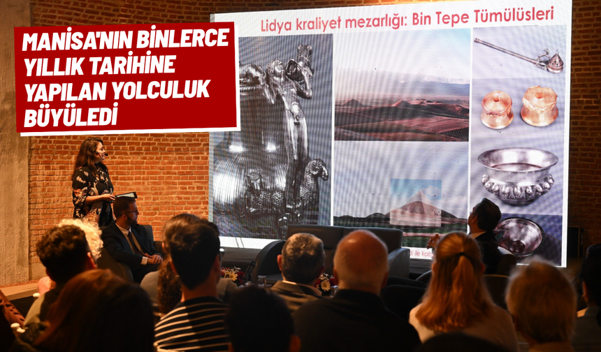Manisa'nın binlerce yıllık tarihine yapılan yolculuk büyüledi