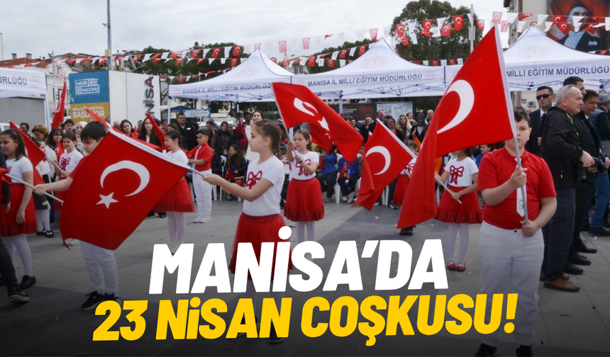 Manisa'da 23 Nisan Çocuk Bayramı kutlandı