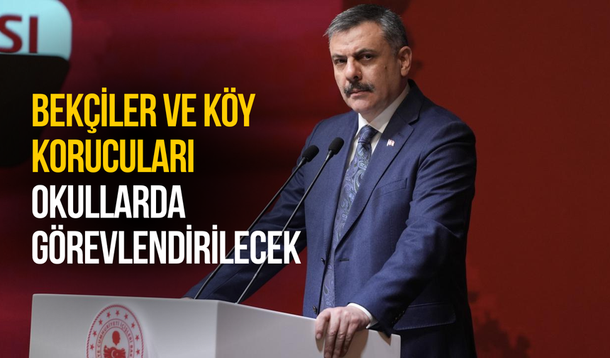 Bakan Çiftçi açıkladı: Bekçiler ve köy korucuları okullarda görevlendirilecek