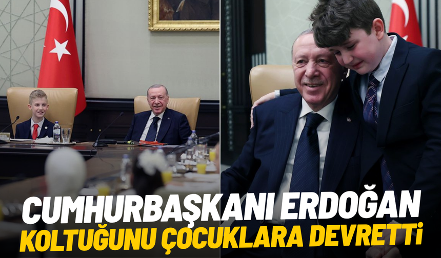 Cumhurbaşkanı Erdoğan koltuğunu çocuklara devretti
