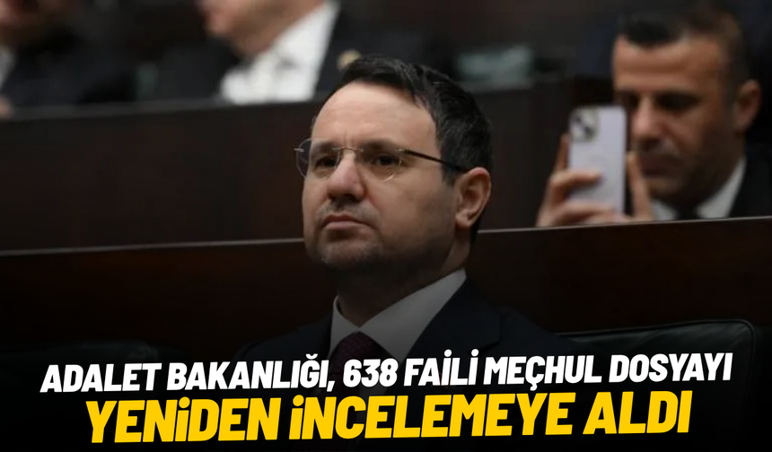 Adalet Bakanlığı, 638 faili meçhul dosyayı yeniden incelemeye aldı