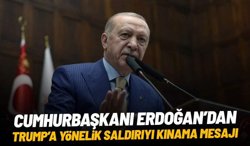 Cumhurbaşkanı Erdoğan’dan Trump'a yönelik saldırıyı kınama mesajı