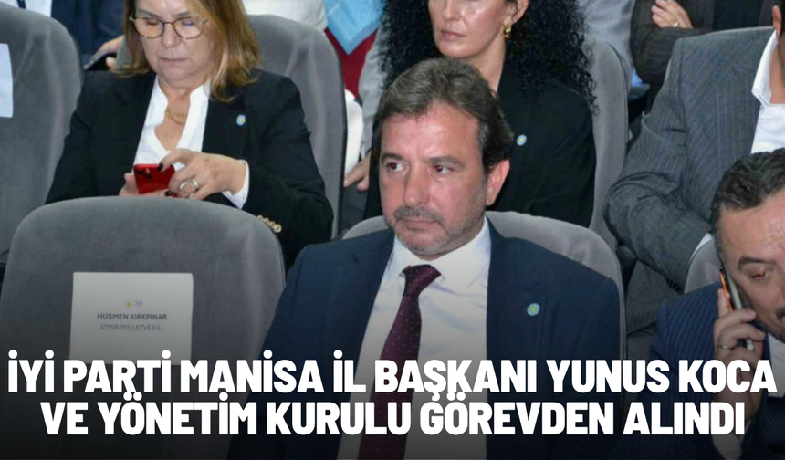 İYİ Parti Manisa yönetimi görevden alındı