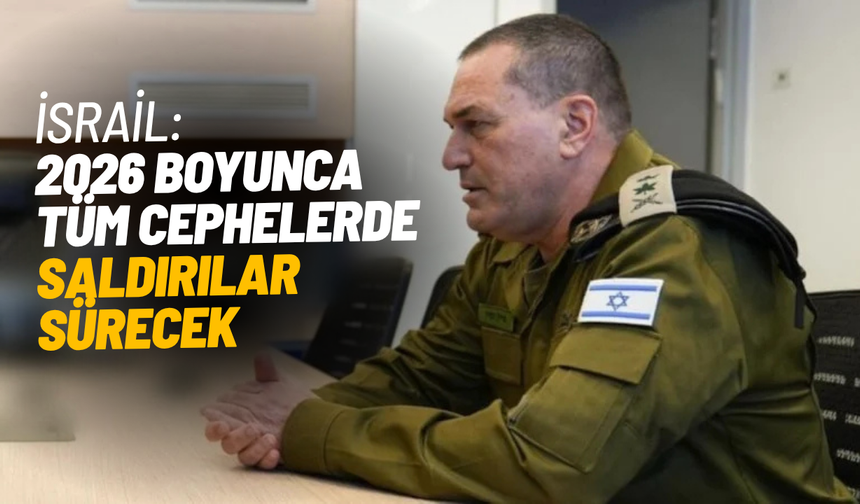 İsrail'den 2026 boyunca tüm cephelerde saldırıların süreceği mesajı