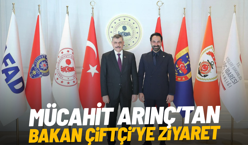 Mücahit Arınç’tan Bakan Çiftçi’ye ziyaret