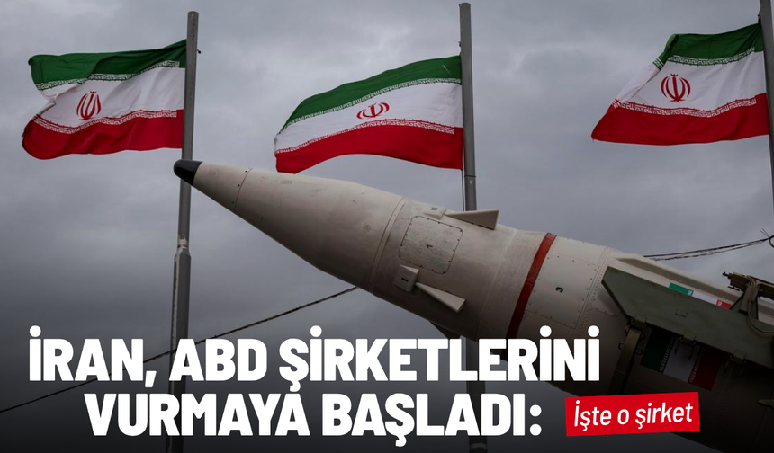 İran, ABD şirketlerini vurmaya başladı: İşte o şirket