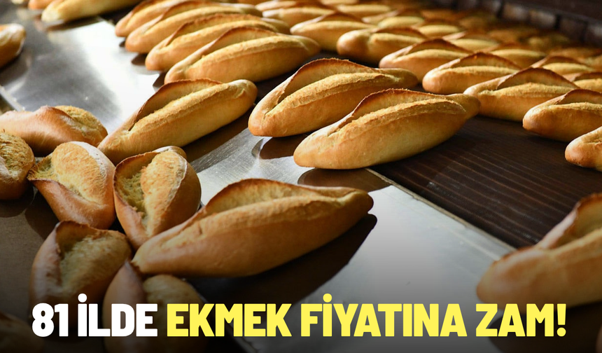 81 ilde ekmek fiyatına zam!