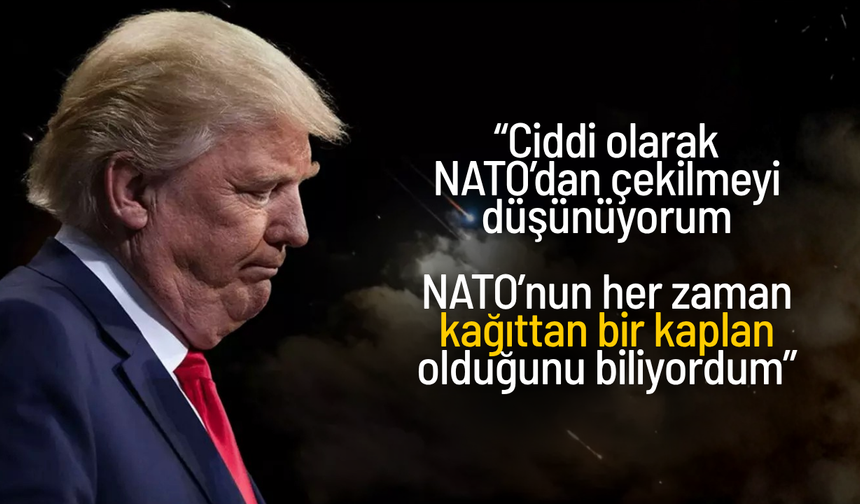 Trump: "ABD'yi NATO'dan çıkarabilirim"