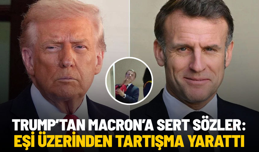 Trump’tan Macron’a sert sözler: Eşi üzerinden tartışma yarattı