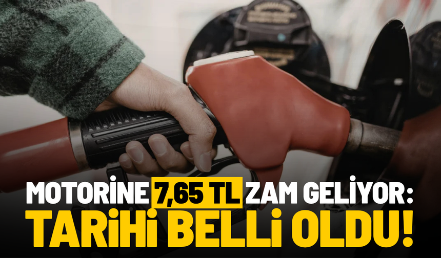 Motorine 7,65 TL zam geliyor: Tarihi belli oldu