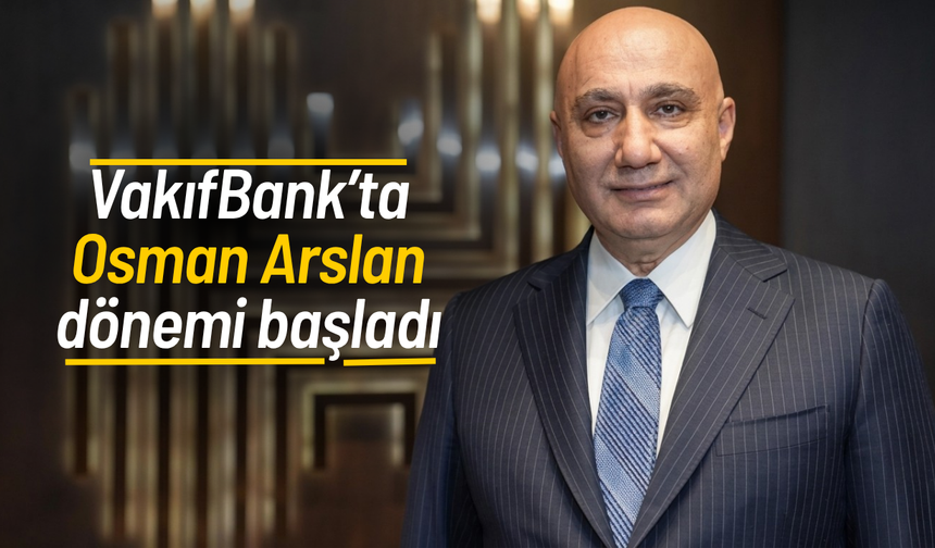 VakıfBank’ta Osman Arslan dönemi başladı