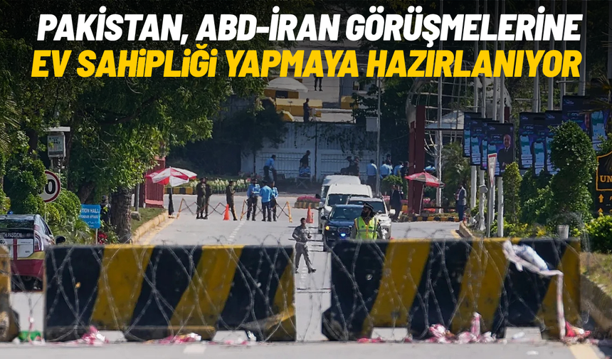 Pakistan, ABD-İran görüşmelerine ev sahipliği yapmaya hazırlanıyor