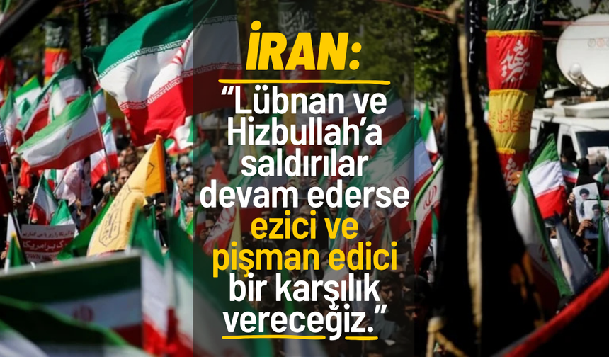 İran: Lübnan’a saldırılar devam ederse karşılık vereceğiz