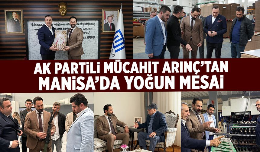 AK Partili Mücahit Arınç’tan Manisa’da yoğun mesai