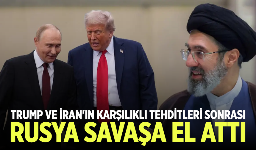 Trump ve İran'ın karşılıklı tehditleri sonrası Rusya savaşa el attı