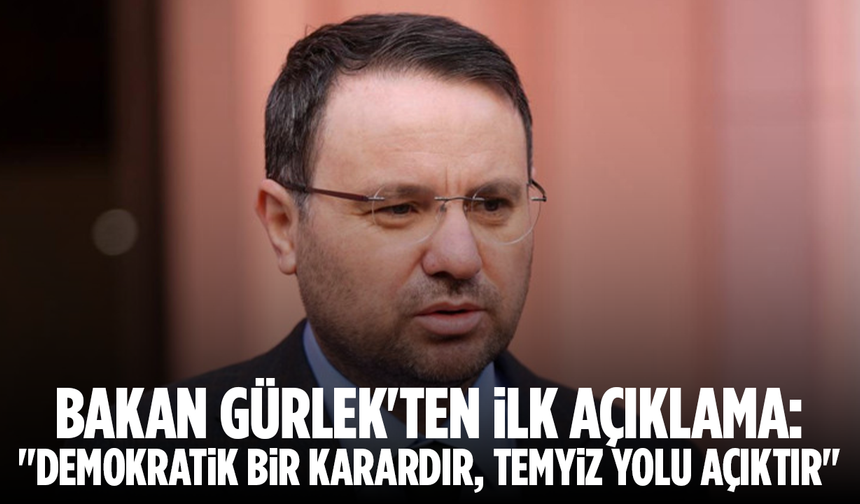Bakan Gürlek'ten ilk açıklama: "Demokratik bir karardır, temyiz yolu açıktır"
