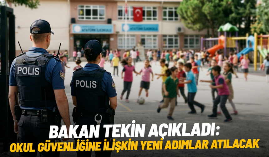 Bakan Tekin açıkladı: Okul güvenliğine ilişkin yeni adımlar atılacak
