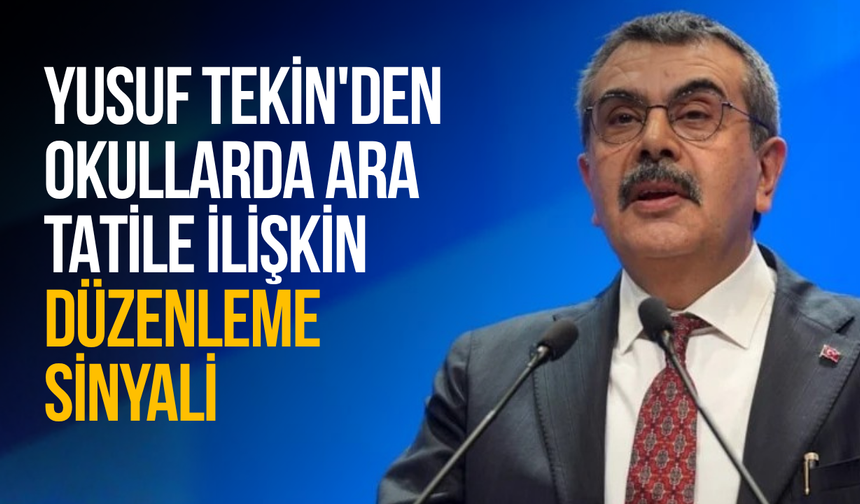 Yusuf Tekin'den okullarda ara tatile ilişkin düzenleme sinyali