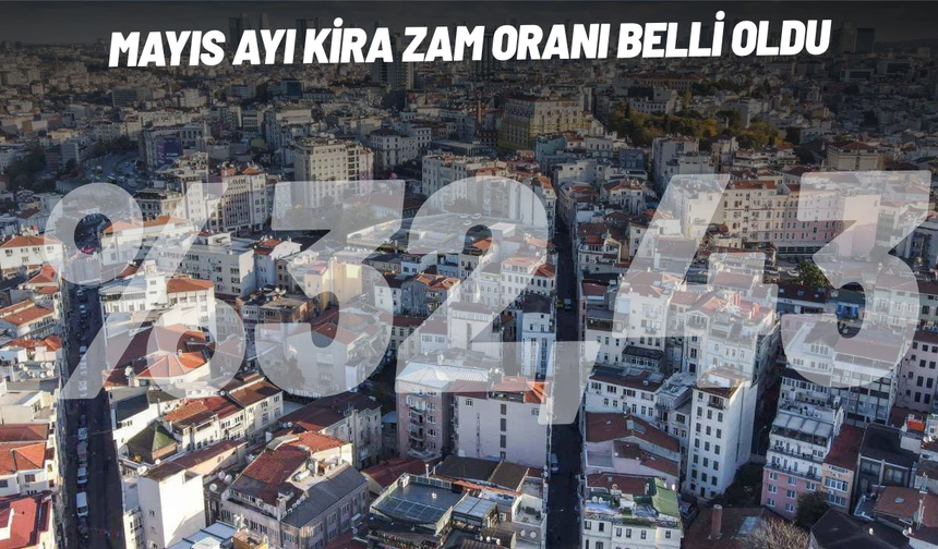 Mayıs ayı kira zam oranı belli oldu