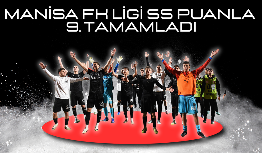 Manisa FK'dan dalgalı sezon: Ligi 9. sırada tamamladı