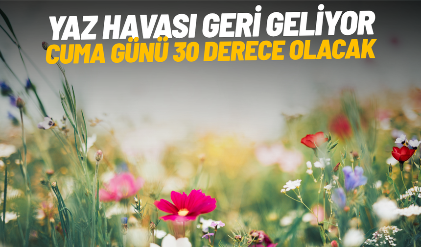 Manisa’da sıcaklıklar yükseliyor: Haftanın en sıcak günü cuma