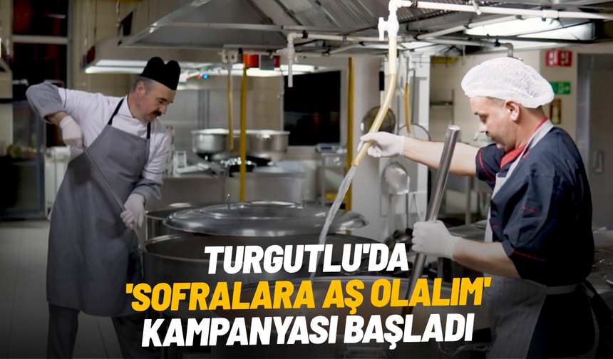 Turgutlu'da 'Sofralara aş olalım' kampanyası başladı