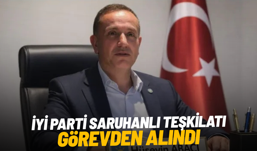 İYİ Parti Saruhanlı teşkilatı görevden alındı