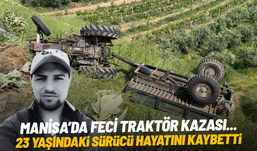 Alaşehir’de traktör uçuruma yuvarlandı... Genç sürücü olay yerinde hayatını kaybetti