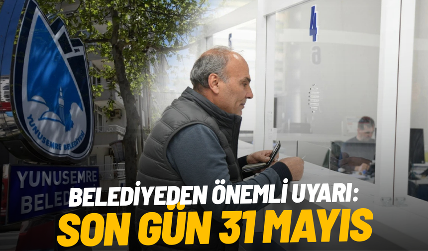 Belediyeden önemli uyarı: Son gün 31 Mayıs