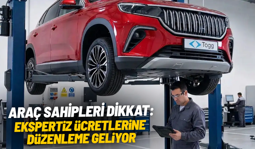 Araç sahipleri dikkat: Ekspertiz ücretlerine düzenleme geliyor