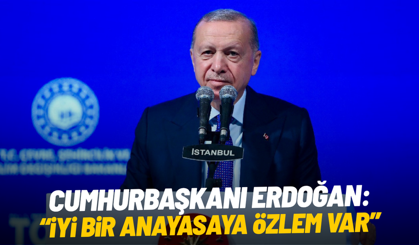 Cumhurbaşkanı Erdoğan: "Türk milletinin iyi anayasa özlemi dinmedi"