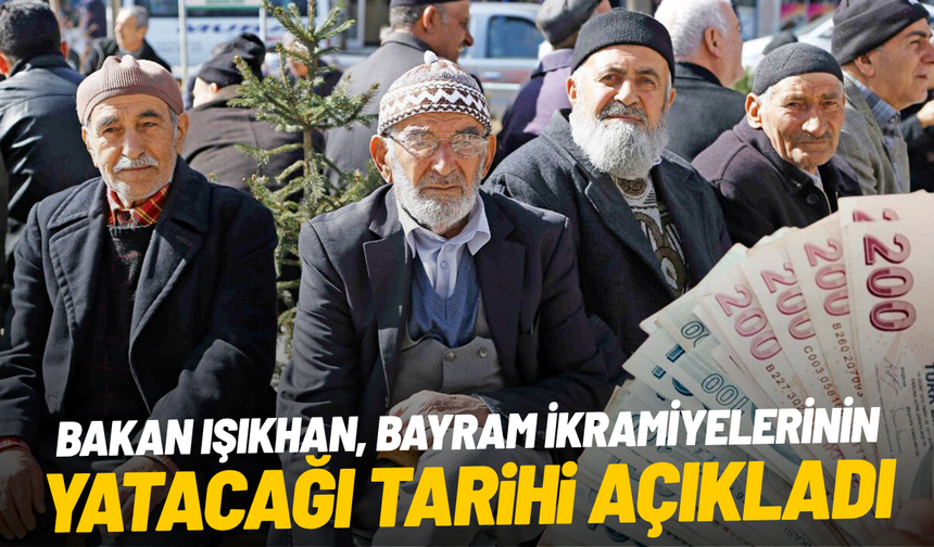 Bakan Işıkhan, bayram ikramiyelerinin yatacağı tarihi açıkladı